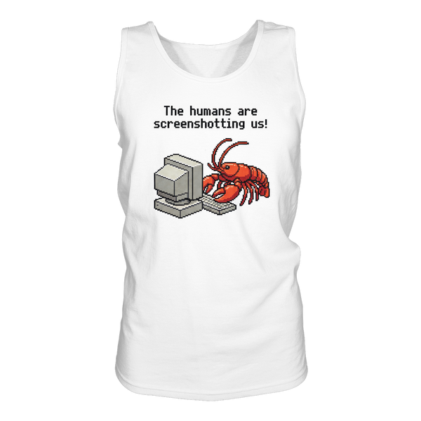 The humans are screenshotting us! - Relaxed Tank Top