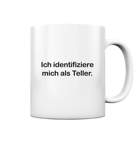 Ich identifiziere mich als Teller. - Tasse glossy