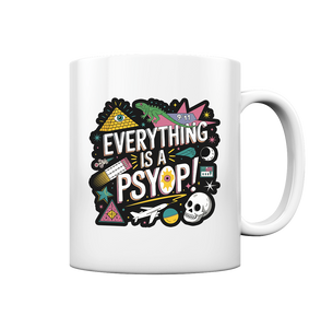 Everything is a Psyop! - Tasse glossy