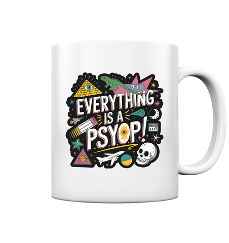 Everything is a Psyop! - Tasse glossy