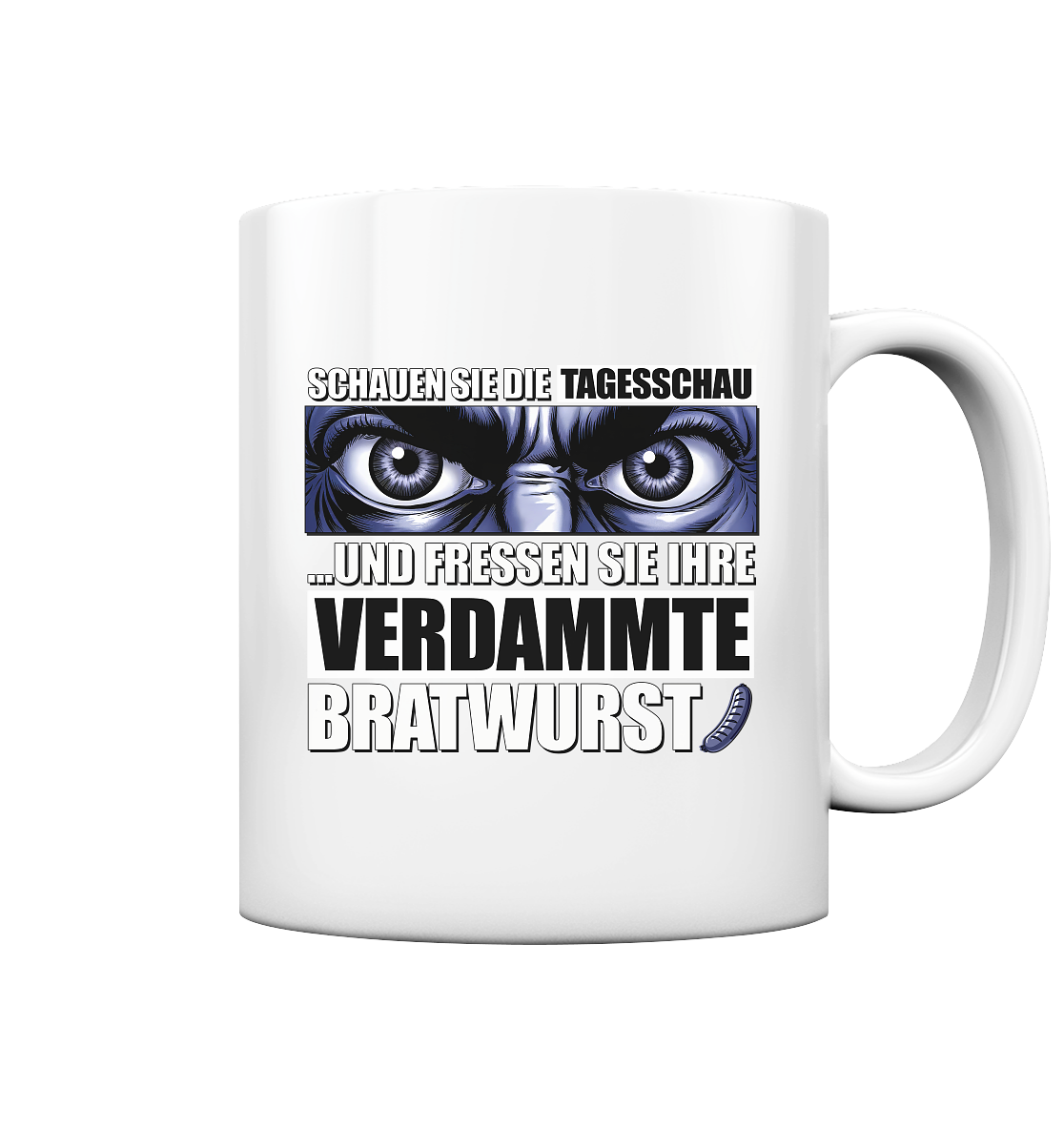 Big Bratwurst is watching you! - Tasse glossy